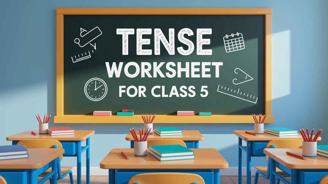 Tense Worksheet for Class 5